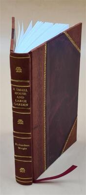 A Small House And Large Garden, Being A Journal Of The Same With [Leather Bound]-image