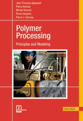 Polymer Processing 2e: Principles and Modeling by Jean-François Agassant: New-image