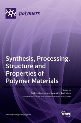 Synthesis, Processing, Structure and Properties of Polymer Materials by Andrzej -image