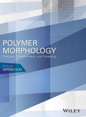 Polymer Morphology: Principles, Characterization, and Processing by Qipeng Guo (-image
