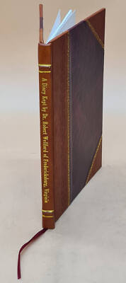 A Diary Kept By Dr. Robert Wellford Of Fredericksburg, Virginia [Leather Bound]-image