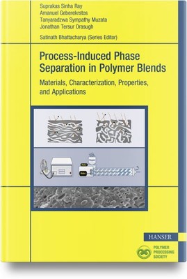 Process-Induced Phase Separation in Polymer Blends : Materials, Characterizat...-image