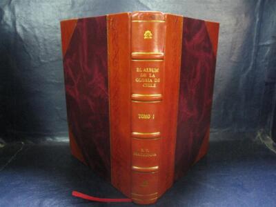 El Album De La Gloria De Chile Homenaje Al Ej?Rcito I Armada De [Leather Bound]-image