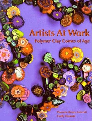 Artists at Work: Polymer Clay Comes of Age by Pierrette Brown Ashcroft: Used-image