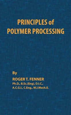 PRINCIPLES OF POLYMER PROCESSING By Roger T. Fenner - Hardcover **Excellent**-image
