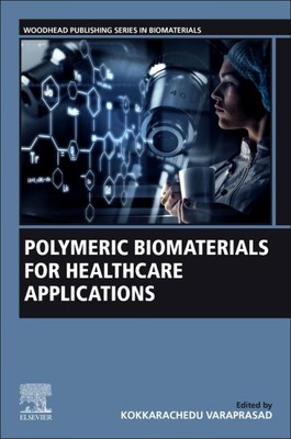 Polymeric Biomaterials for Healthcare Applications, Paperback by Kokkarachedu...-image