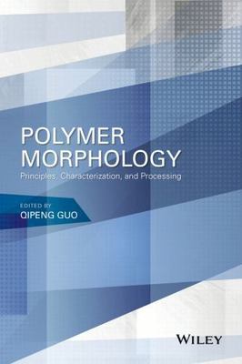 Polymer Morphology : Principles, Characterization, and Processing by Qipeng Guo-image