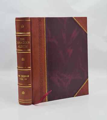 The Canadian Album: Men Of Canada : Or, Success By Example, In R [Leather Bound]-image