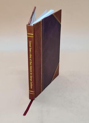 Extract from a diary of Rear-Admiral Sir George Cockburn, with p [Leather Bound]-image