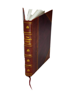 The Colonel'S Diary; Journals Kept Before And During The Civil W [Leather Bound]-image