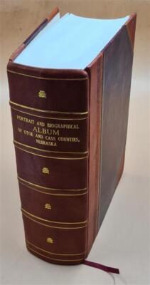 Portrait and biographical album of Otoe and Cass Counties, Nebra [Leather Bound]-image
