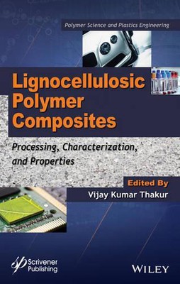 Lignocellulosic Polymer Composites: Processing, Characterization, and Properties-image