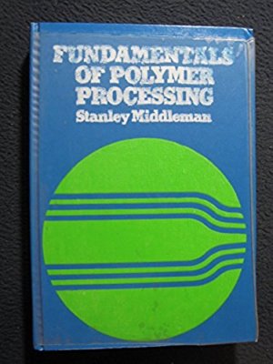 Fundamentals of Polymer Processing [Apr 01, 1977] Middleman, Stanley-image