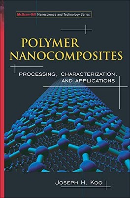 POLYMER NANOCOMPOSITES: PROCESSING, CHARACTERIZATION, AND By Joseph Koo *VG+*-image