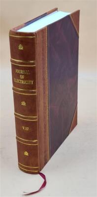 Journal Of Electricity [Devoted To The Up-Building Of The Electr [Leather Bound]-image