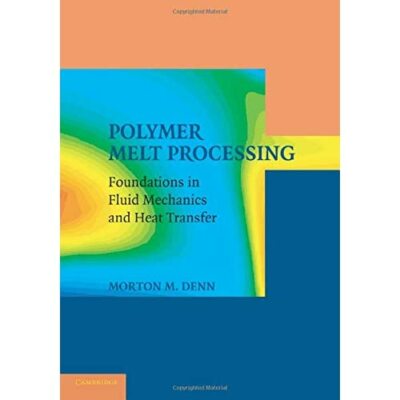 Polymer Melt Processing Foundations Fluid Mechanics Heat Transfer 9781107417496-image