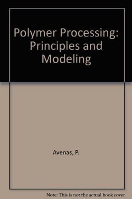 POLYMER PROCESSING: PRINCIPLES AND MODELING (HANSER By P. Avenas & J.ph. Sergent-image