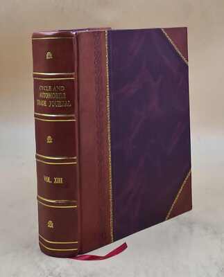Cycle And Automobile Trade Journal. Volume V. 13 (Apr.-June 1909 [Leather Bound]-image