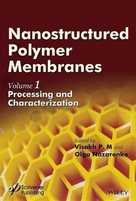 Nanostructured Polymer Membranes, Volume 1: Processing and Characterization-image