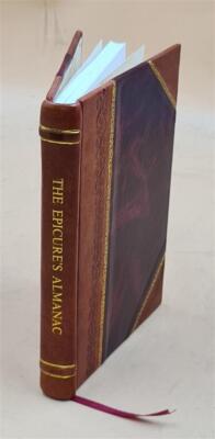 The Epicure'S Almanac; Or, Diary Of Good Living, By B. E. Hill 1 [Leather Bound]-image