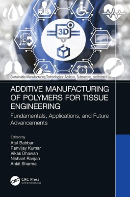 Additive Manufacturing of Polymers for Tissue Engineering: Fundamentals, Applica-image